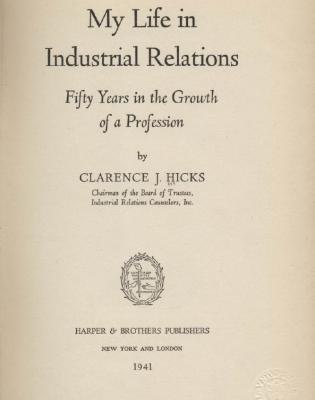 Title page of My Life in Industrial Relations: Fifty Years in the Growth of a Profession by Clarence J. Hicks. Published in 1941.