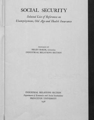 Industrial Relations Section publication on social insurance, specifically unemployment, old age, and health insurance. Published in 1936.